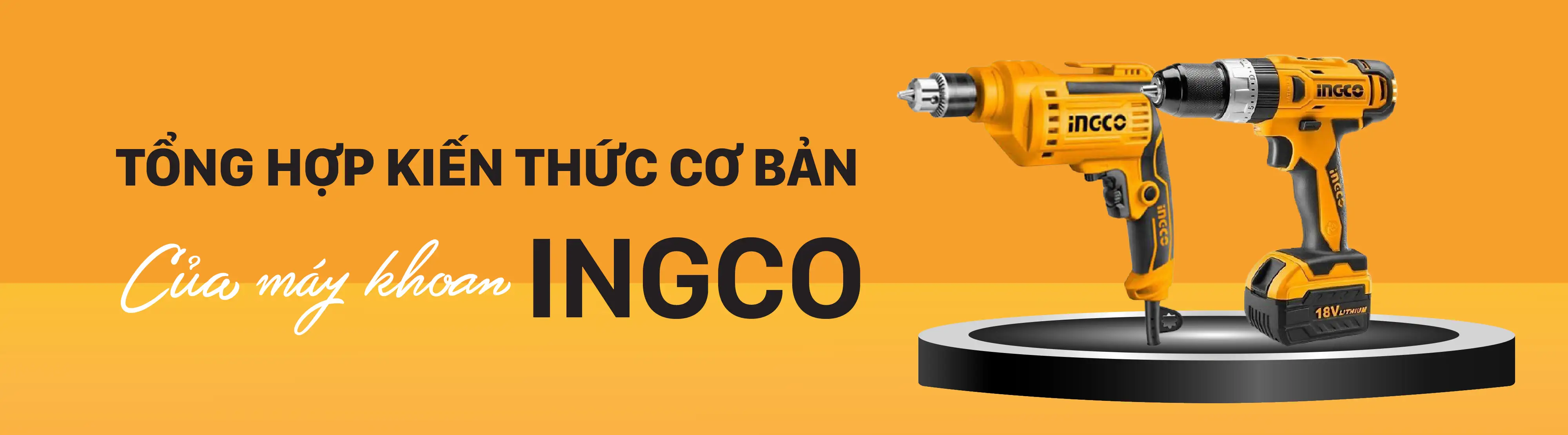 Tổng hợp kiến thức cơ bản máy khoan INGCO? Review sản phẩm INGCO