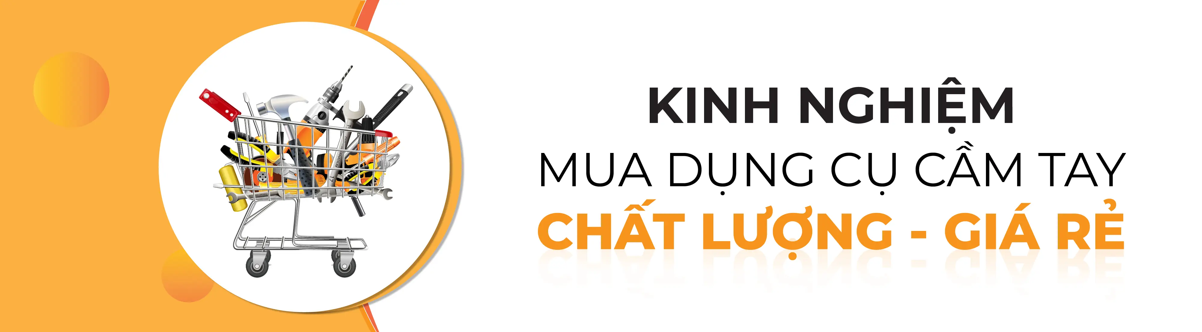 Chia sẻ kinh nghiệm khi mua dụng cụ cầm tay chất lượng, giá rẻ