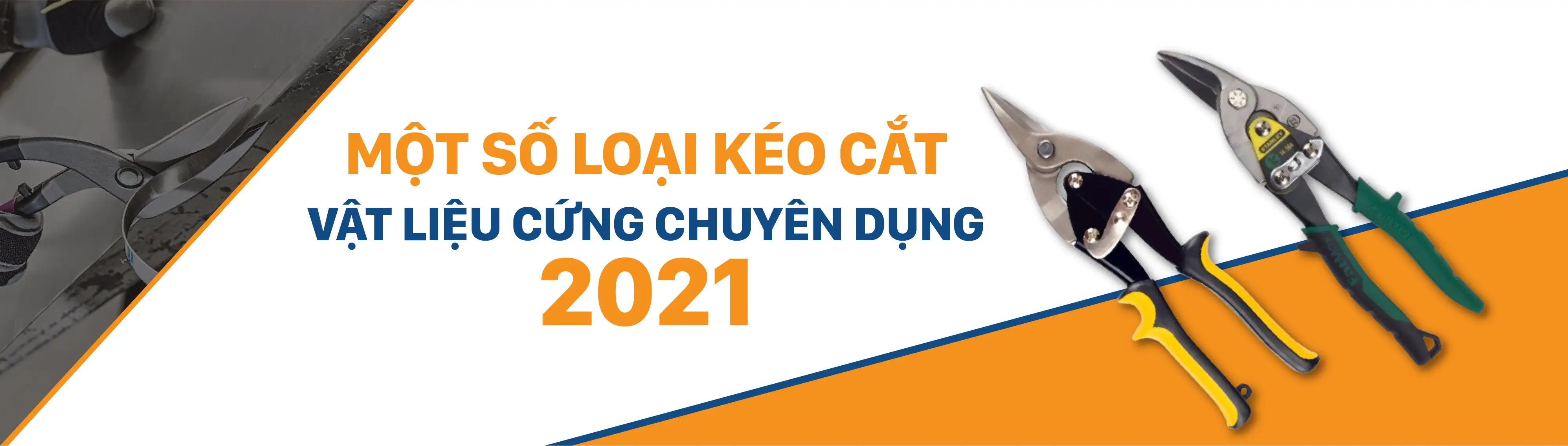 Một số loại kéo cắt vật liệu cứng chuyên dụng năm 2021