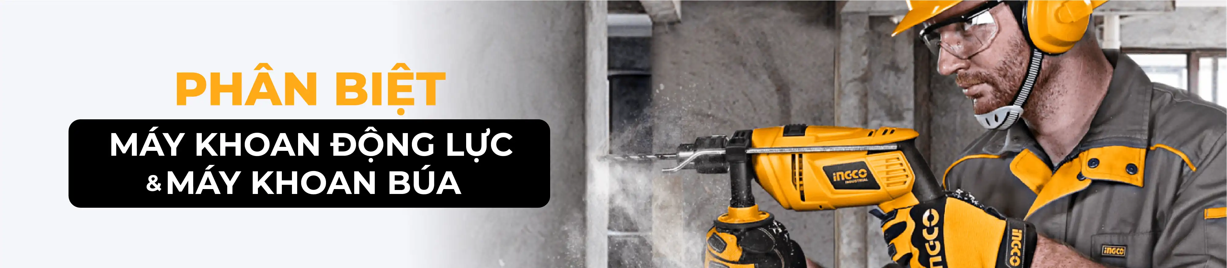 Phân biệt các dòng máy khoan búa và dòng máy khoan động lực INGCO