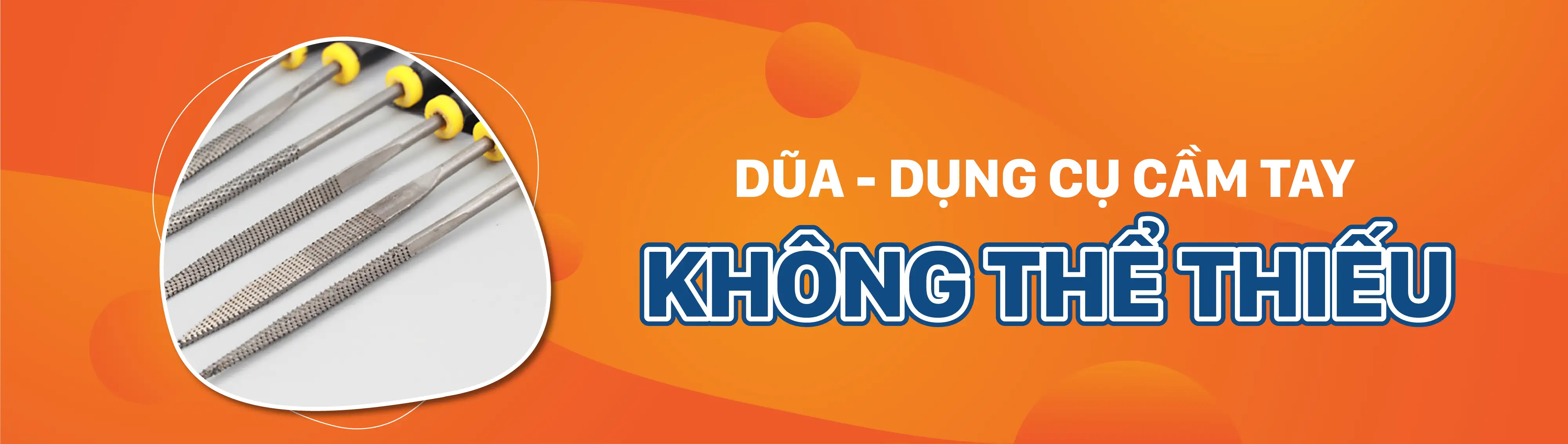Dũa- Dụng cụ cầm tay cơ khí không thể thiếu