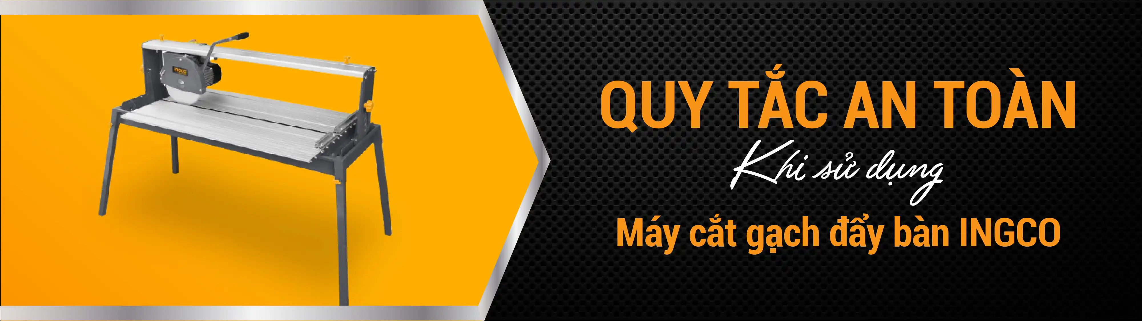 Những quy tắc an toàn khi sử dụng máy cắt gạch đẩy bàn INGCO
