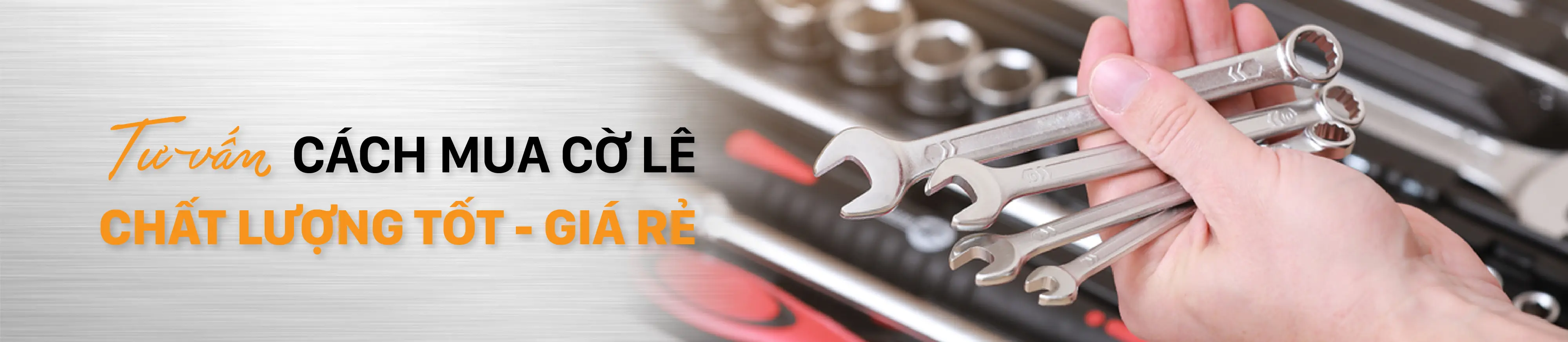 Tư vấn cách mua cờ lê chất lượng tốt, giá rẻ
