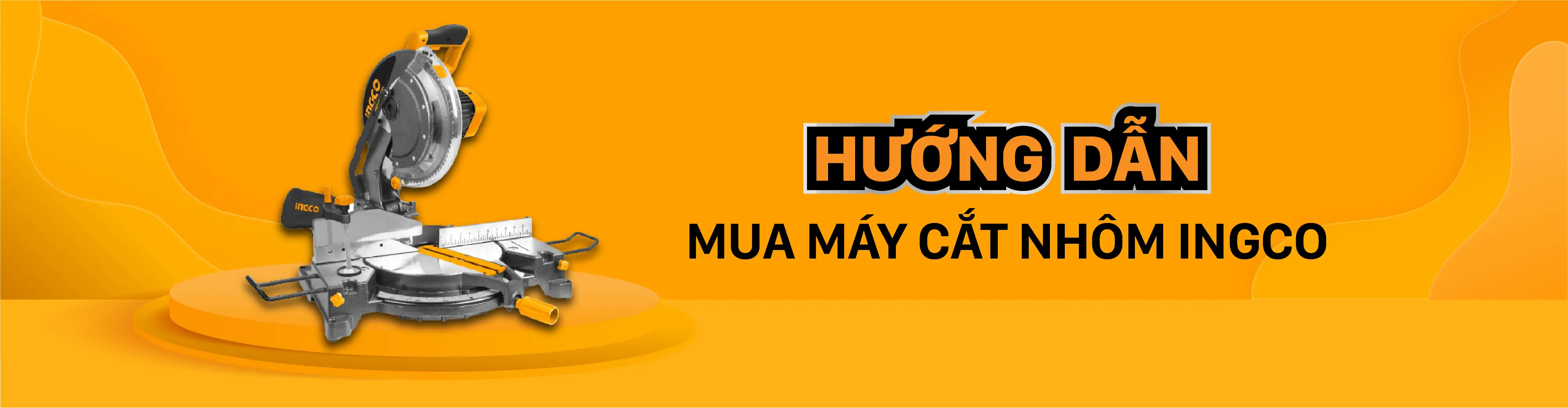Tư vấn chọn mua máy cắt nhôm INGCO phù hợp với nhu cầu của bạn