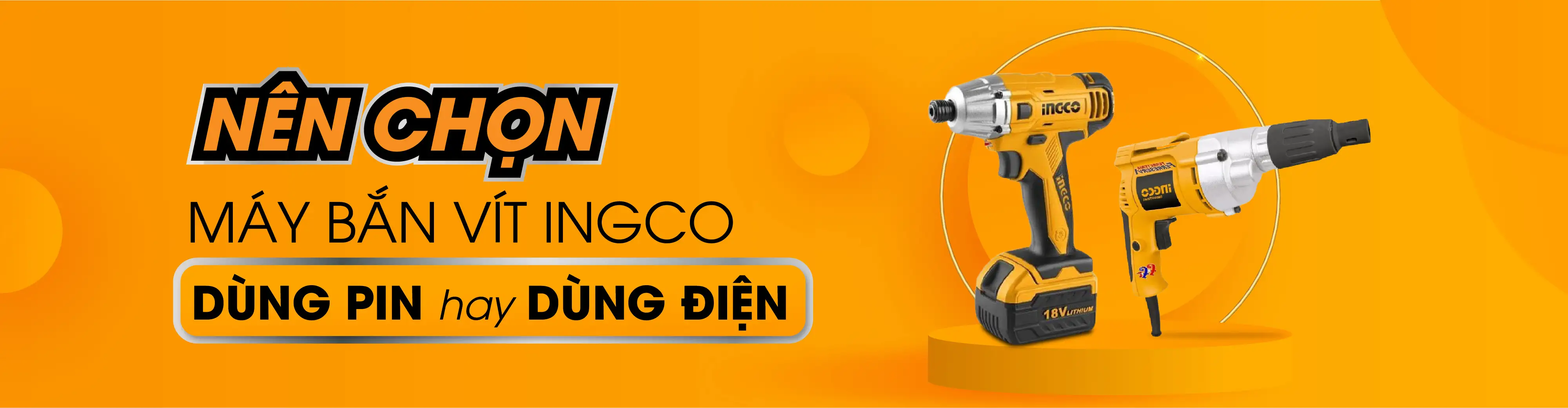 Nên chọn thiết bị INGCO nào: máy bắn vít chạy pin hay dùng  điện? Nên chọn thiết bị INGCO nào: máy bắn vít chạy pin hay dùng  điện?