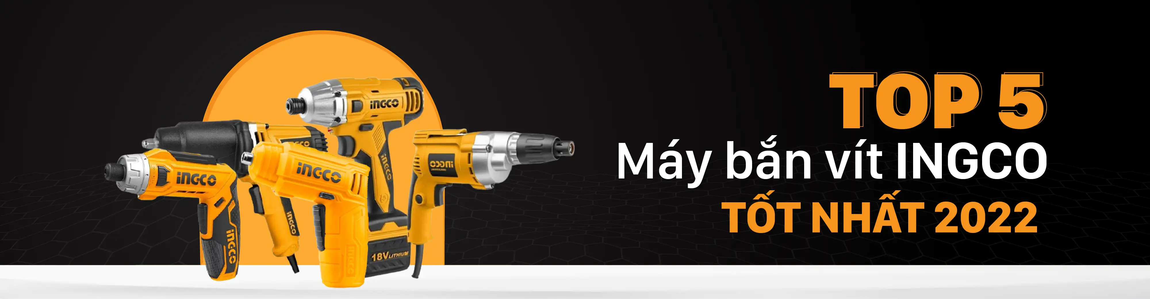 Giới thiệu Top 5 máy bắn vít INGCO tốt nhất năm 2022 - Tecostore