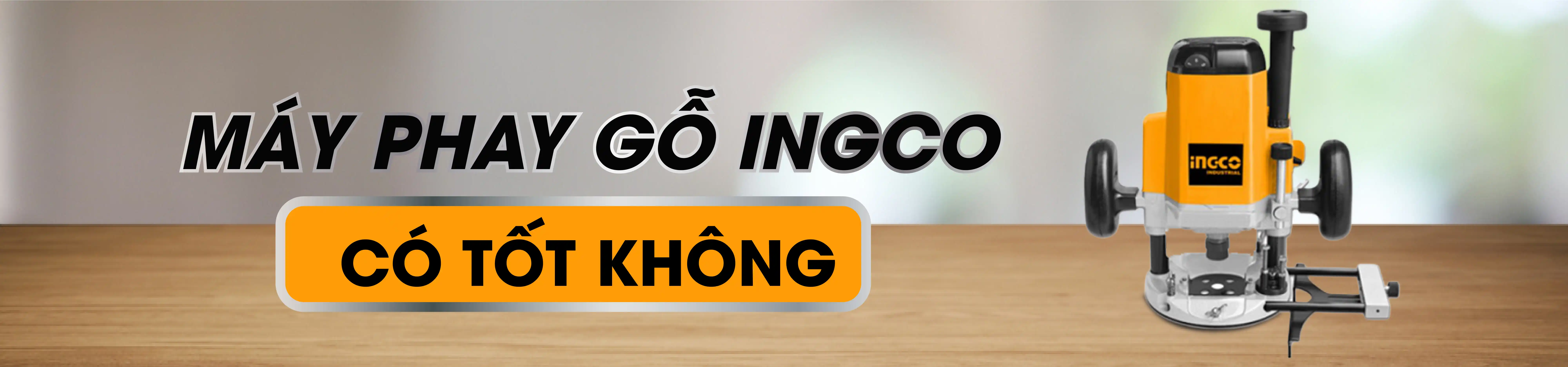 Máy phay gỗ INGCO có tốt và đáng mua hay không? - Tecostore