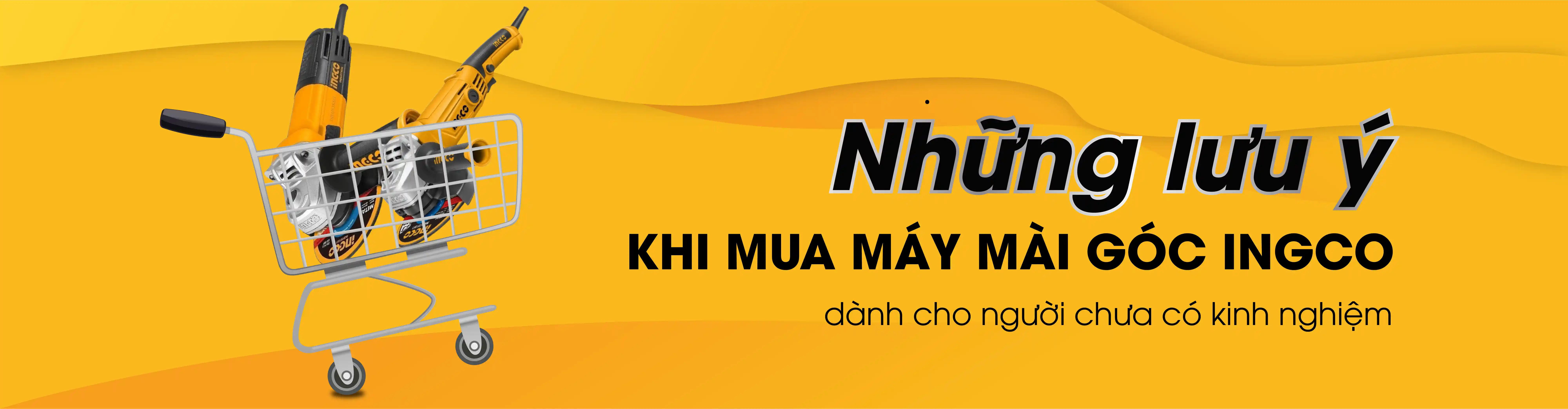 Những lưu ý mua máy mài góc INGCO cho người chưa có kinh nghiệm