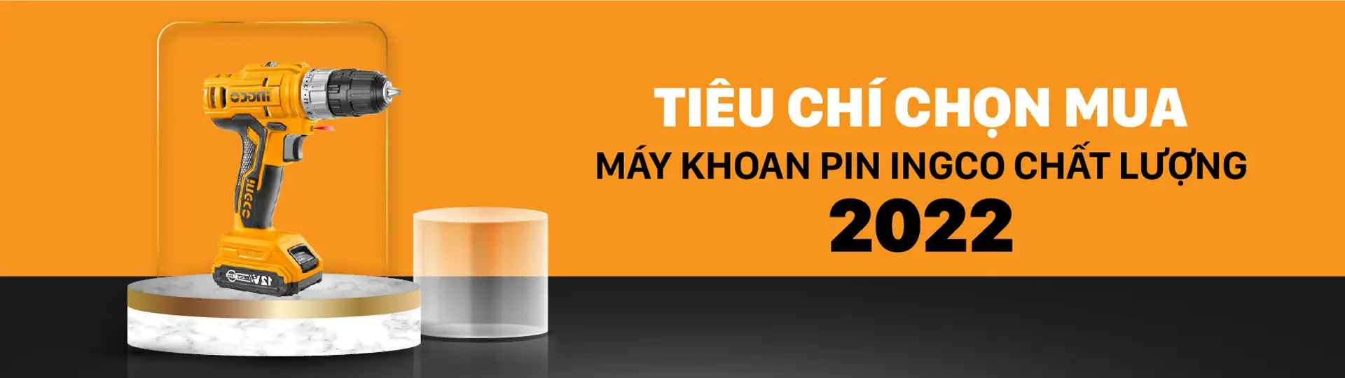 Tiêu chí chọn mua máy khoan pin INGCO chất lượng năm 2022