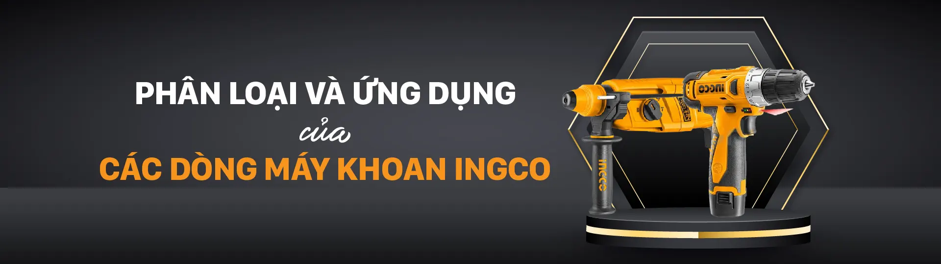 Phân loại và ứng dụng của các dòng máy khoan INGCO trong đời sống