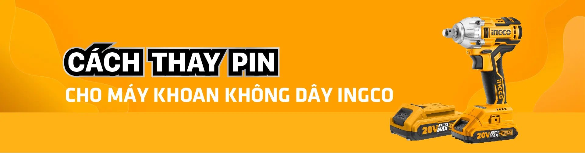 Cách thay pin cho máy khoan không dây INGCO đơn giản và hiệu quả