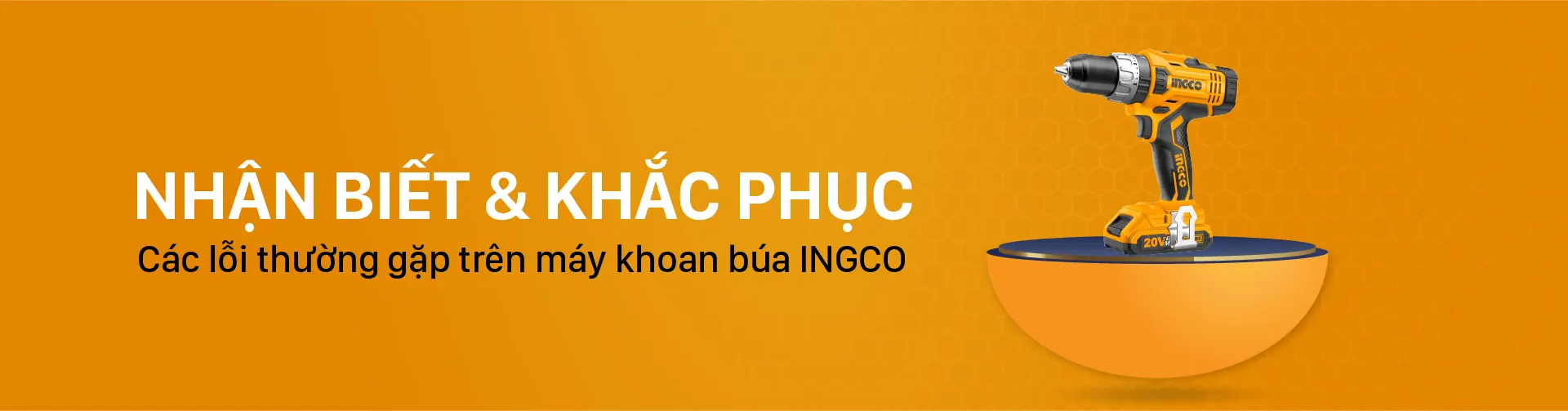 Nhận biết & khắc phục các lỗi thường gặp trên máy khoan búa INGCO Nhận biết & khắc phục các lỗi thường gặp trên máy khoan búa INGCO