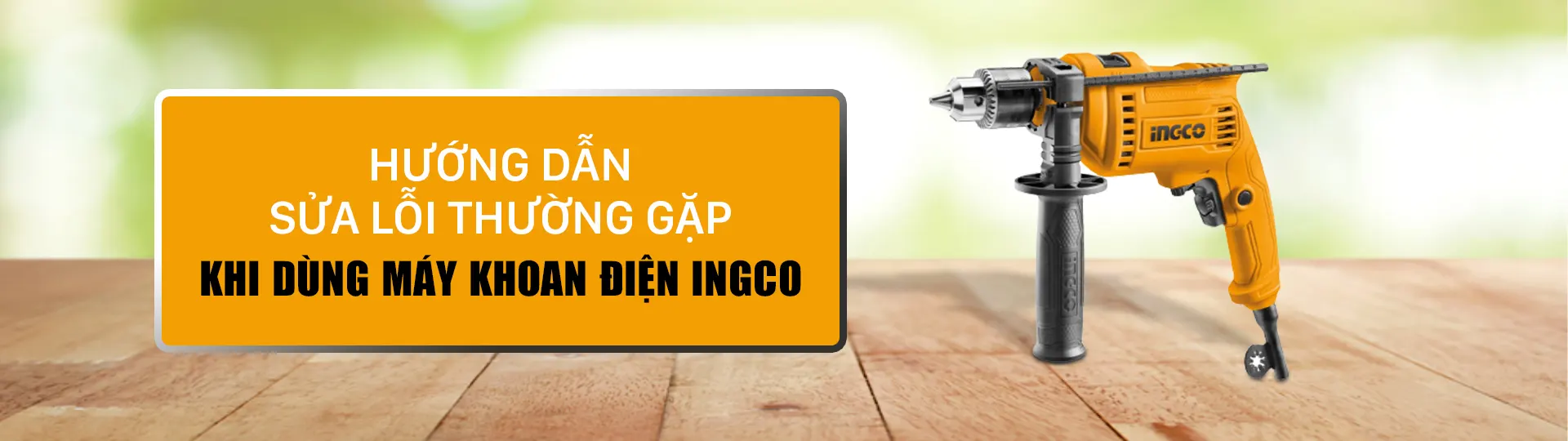 Cách sửa lỗi thường gặp khi dùng máy khoan điện INGCO - Tecostore