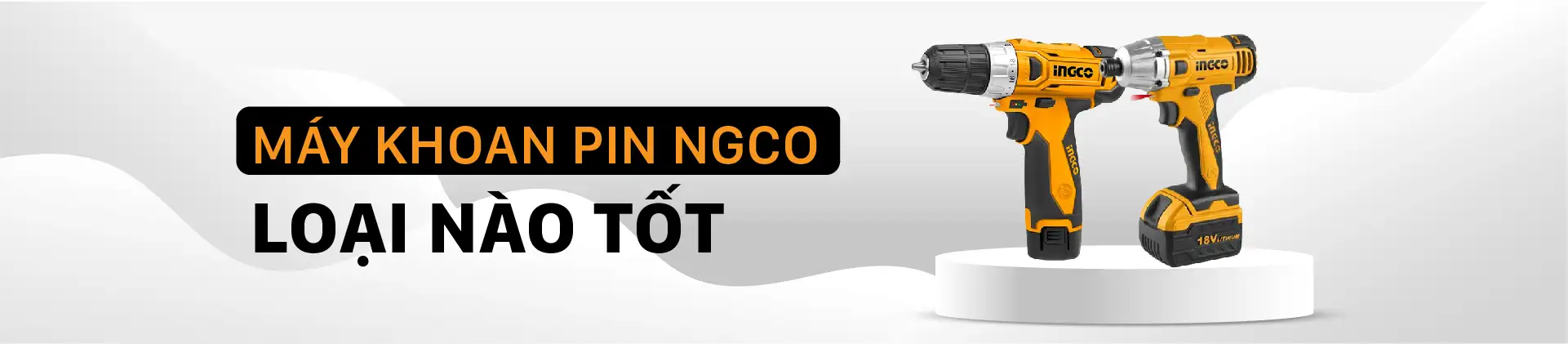 Máy khoan pin INGCO loại nào tốt: khoan thường khoan búa bắn vít?