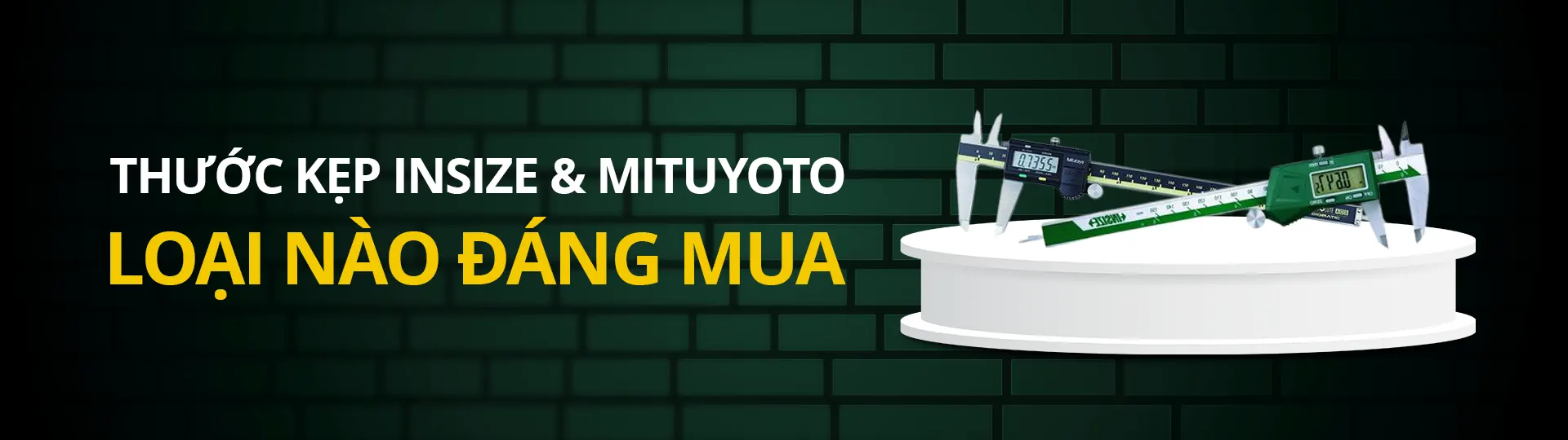 Thước kẹp Insize và Thước kẹp Mitutoyo: Loại nào đáng mua?